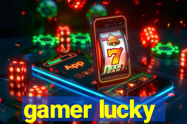 gamer lucky